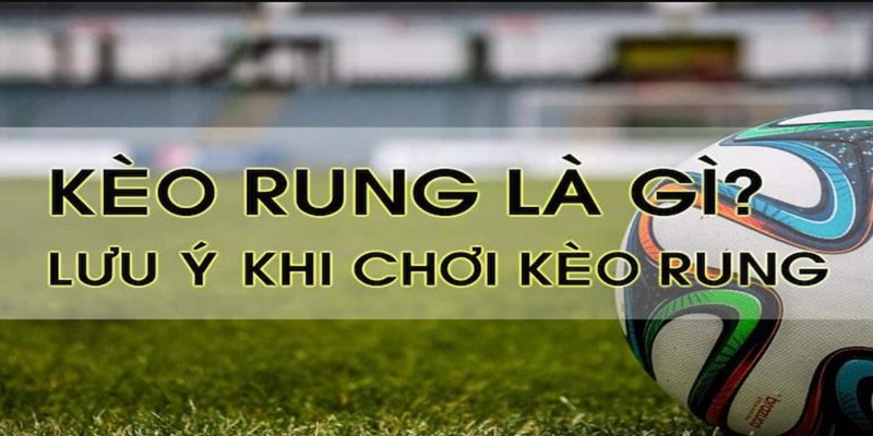 Mẹo chơi hay giúp bạn dễ ăn thưởng kèo rung